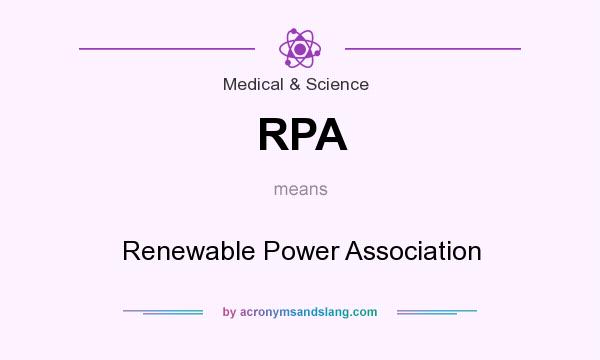 What does RPA mean? It stands for Renewable Power Association