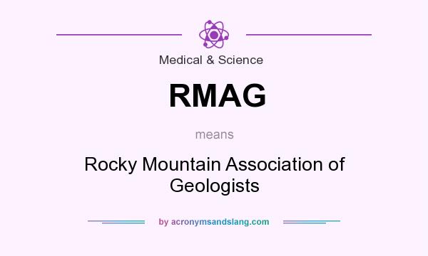 What does RMAG mean? It stands for Rocky Mountain Association of Geologists