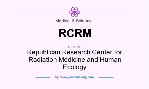 What does RCRM mean? It stands for Republican Research Center for Radiation Medicine and Human Ecology