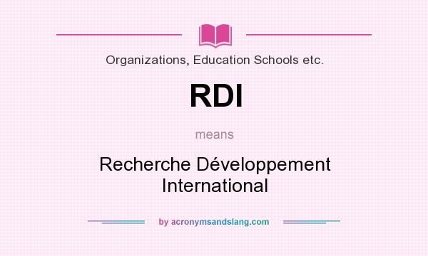 What does RDI mean? It stands for Recherche Développement International