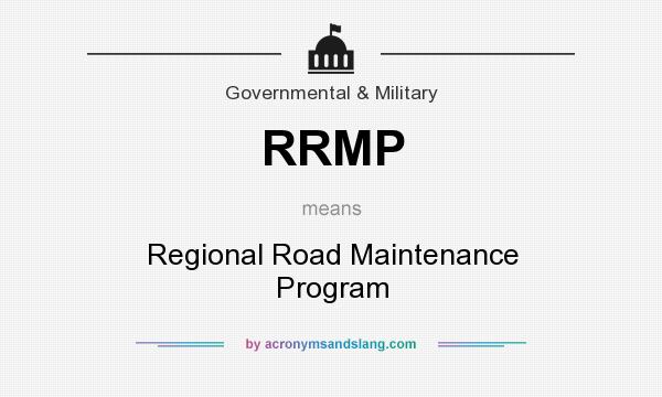 What does RRMP mean? It stands for Regional Road Maintenance Program