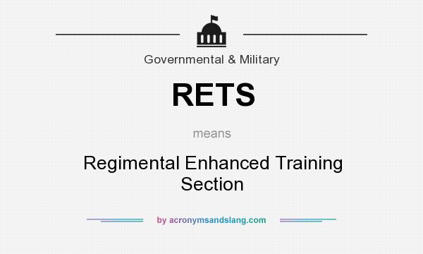 What does RETS mean? It stands for Regimental Enhanced Training Section