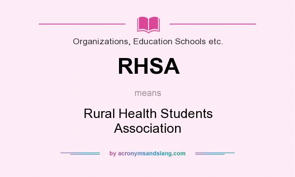 What does RHSA mean? It stands for Rural Health Students Association
