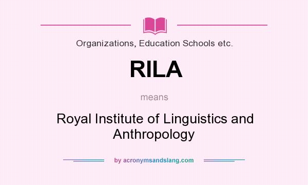 What does RILA mean? It stands for Royal Institute of Linguistics and Anthropology
