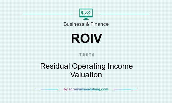 What does ROIV mean? It stands for Residual Operating Income Valuation