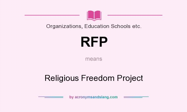 What does RFP mean? It stands for Religious Freedom Project