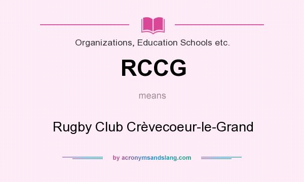 What does RCCG mean? It stands for Rugby Club Crèvecoeur-le-Grand
