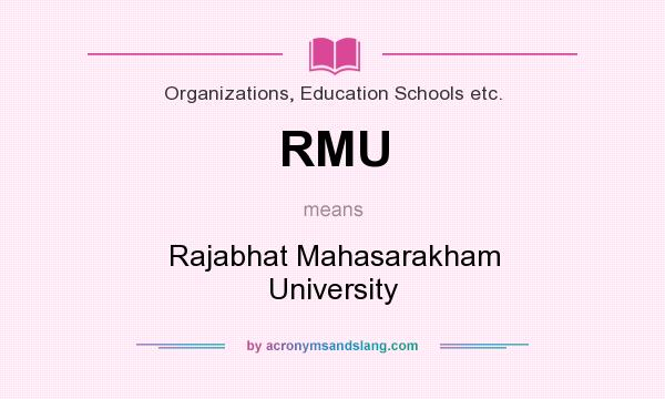 What does RMU mean? It stands for Rajabhat Mahasarakham University
