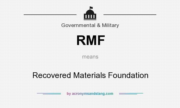 What does RMF mean? It stands for Recovered Materials Foundation