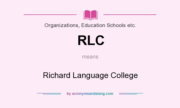 What does RLC mean? It stands for Richard Language College