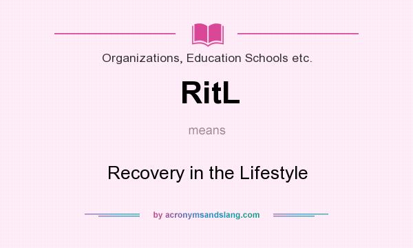 What does RitL mean? It stands for Recovery in the Lifestyle