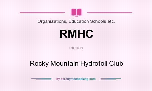 What does RMHC mean? It stands for Rocky Mountain Hydrofoil Club