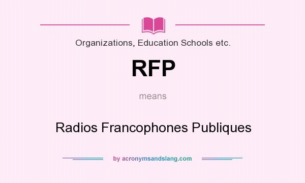 What does RFP mean? It stands for Radios Francophones Publiques