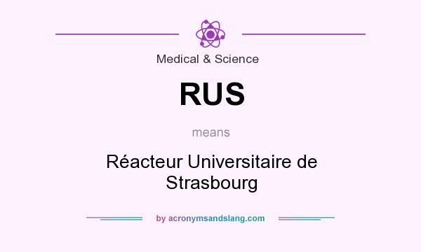 What does RUS mean? It stands for Réacteur Universitaire de Strasbourg