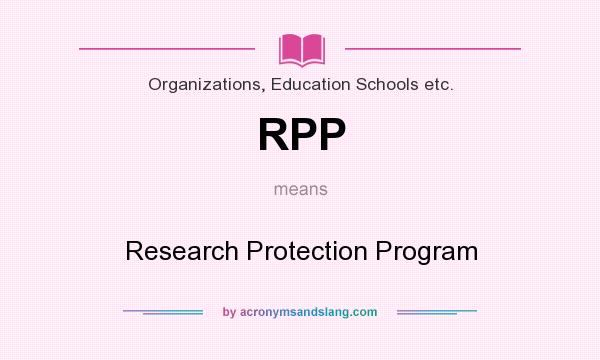 What does RPP mean? It stands for Research Protection Program