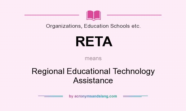 What does RETA mean? It stands for Regional Educational Technology Assistance