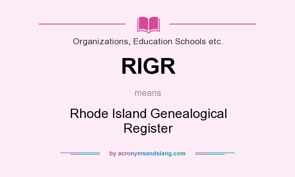 What does RIGR mean? It stands for Rhode Island Genealogical Register