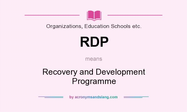 What does RDP mean? It stands for Recovery and Development Programme