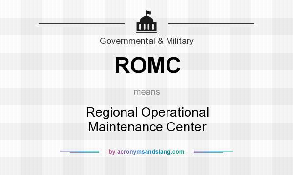 What does ROMC mean? It stands for Regional Operational Maintenance Center