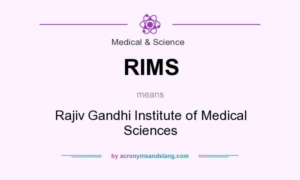 What does RIMS mean? It stands for Rajiv Gandhi Institute of Medical Sciences