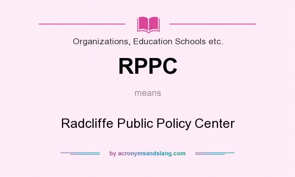 What does RPPC mean? It stands for Radcliffe Public Policy Center
