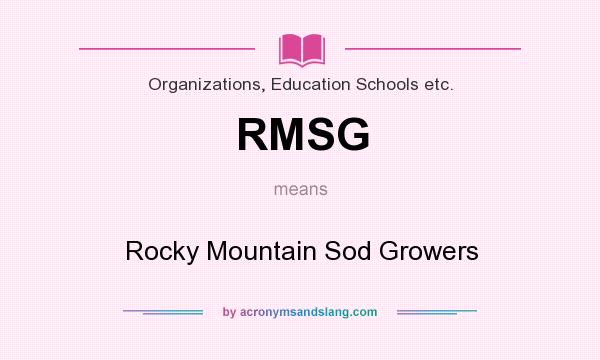 What does RMSG mean? It stands for Rocky Mountain Sod Growers
