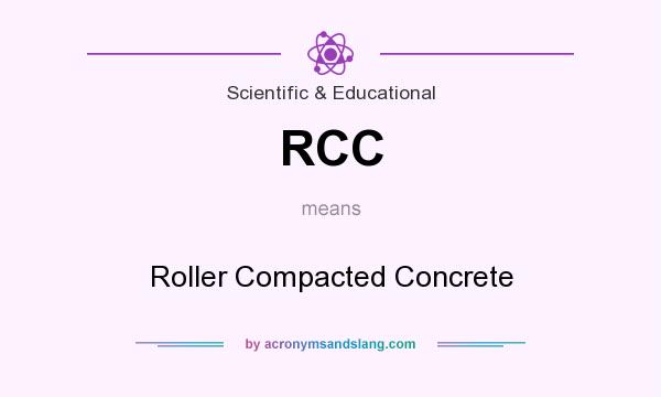 What does RCC mean? It stands for Roller Compacted Concrete