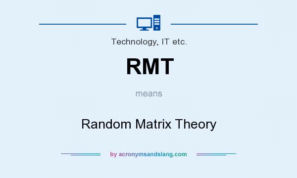 What does RMT mean? It stands for Random Matrix Theory