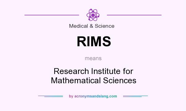 What does RIMS mean? It stands for Research Institute for Mathematical Sciences