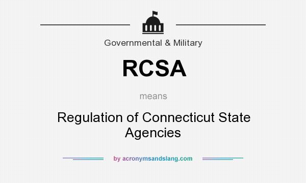 What does RCSA mean? It stands for Regulation of Connecticut State Agencies