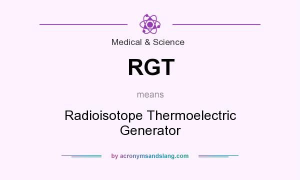 What does RGT mean? It stands for Radioisotope Thermoelectric Generator