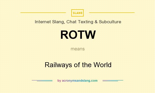 What does ROTW mean? It stands for Railways of the World