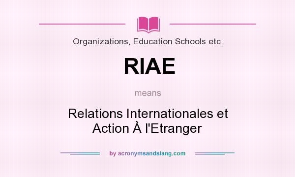 What does RIAE mean? It stands for Relations Internationales et Action À l`Etranger