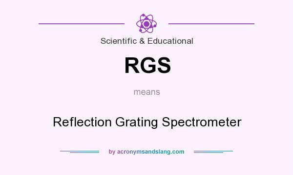 What does RGS mean? It stands for Reflection Grating Spectrometer