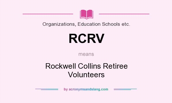 What does RCRV mean? It stands for Rockwell Collins Retiree Volunteers