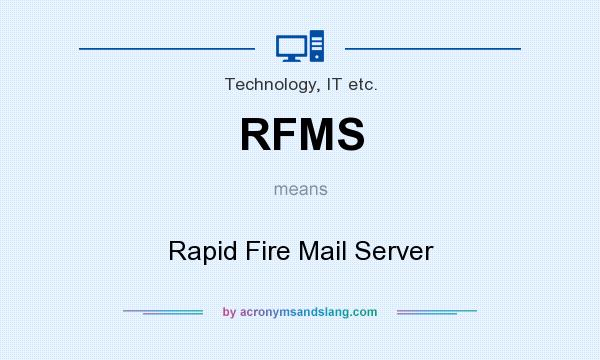 What does RFMS mean? It stands for Rapid Fire Mail Server