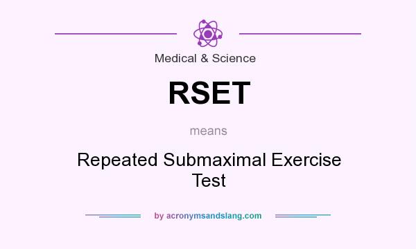 What does RSET mean? It stands for Repeated Submaximal Exercise Test
