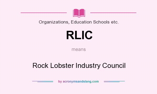 What does RLIC mean? It stands for Rock Lobster Industry Council