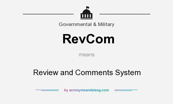 What does RevCom mean? It stands for Review and Comments System