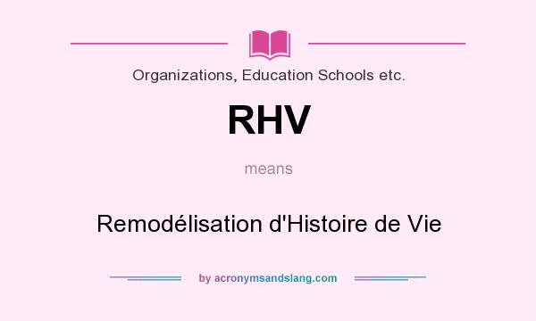 What does RHV mean? It stands for Remodélisation d`Histoire de Vie