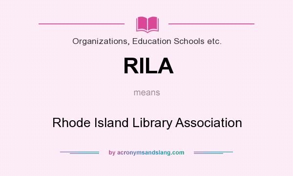 What does RILA mean? It stands for Rhode Island Library Association