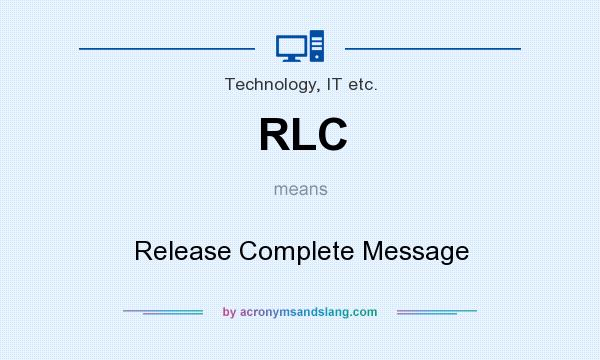 What does RLC mean? It stands for Release Complete Message
