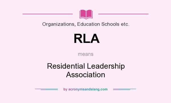 What does RLA mean? It stands for Residential Leadership Association