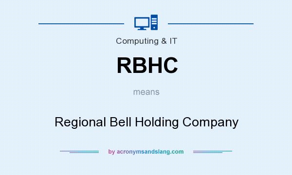 What does RBHC mean? It stands for Regional Bell Holding Company