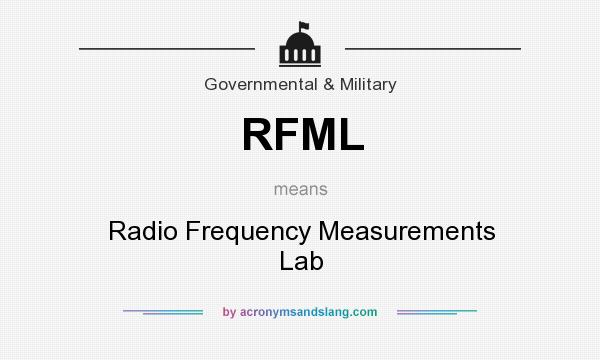 What does RFML mean? It stands for Radio Frequency Measurements Lab