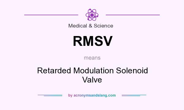 What does RMSV mean? It stands for Retarded Modulation Solenoid Valve