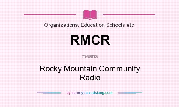 What does RMCR mean? It stands for Rocky Mountain Community Radio