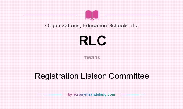 What does RLC mean? It stands for Registration Liaison Committee