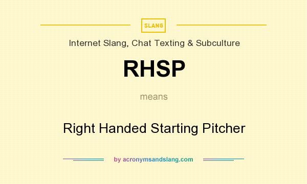 What does RHSP mean? It stands for Right Handed Starting Pitcher
