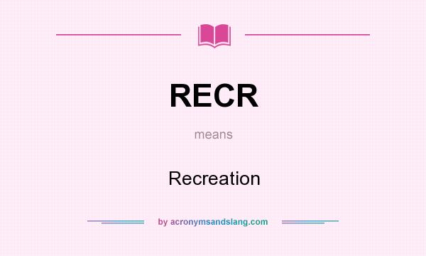 What does RECR mean? It stands for Recreation